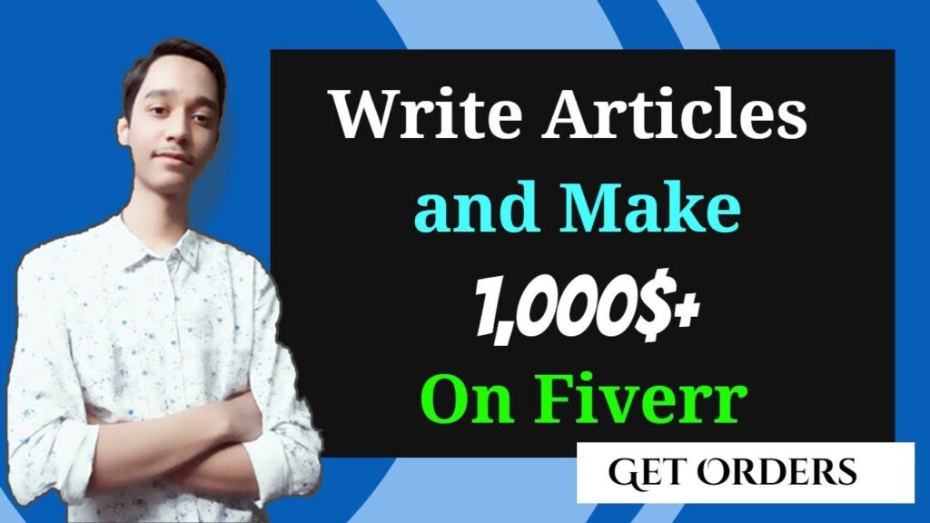 How to Get Orders on Fiverr.com and Make More than 1000$ by Just Writing Articles