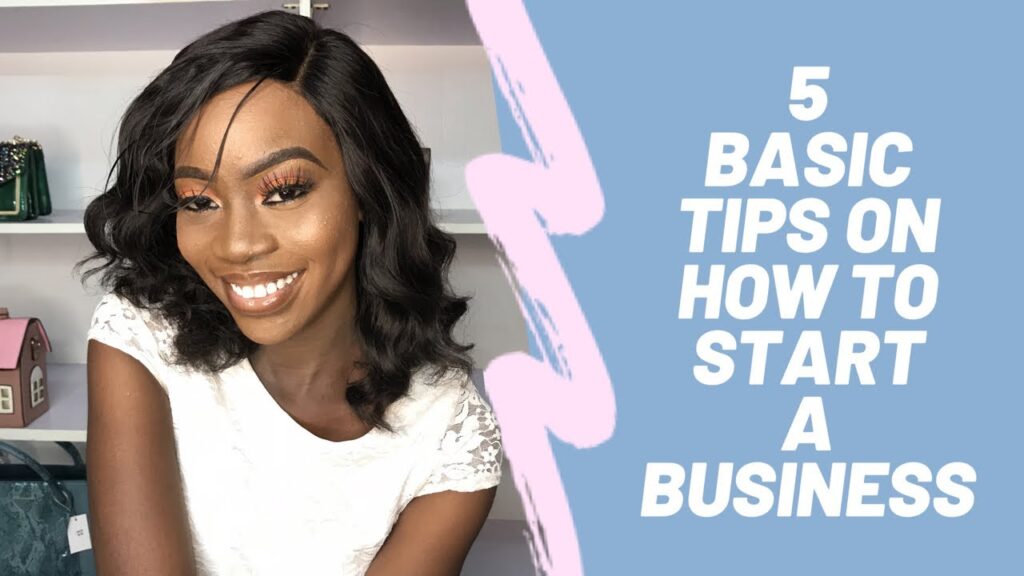 How to Start A Business 101: 5 Basic Tips