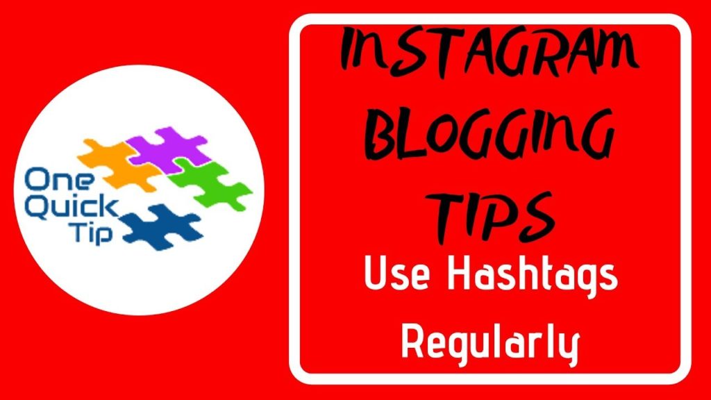 INSTAGRAM BLOGGING TIPS: Use Hashtags Regularly - One Quick Tip