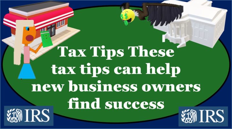 IRS Tax Tips-These tax tips can help new business owners find success