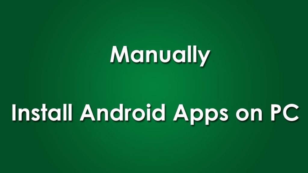Install Android Apps on PC Manually