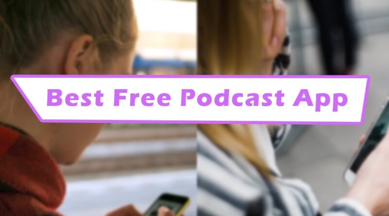 LISTEN: The Best Free Podcast App for 2019
