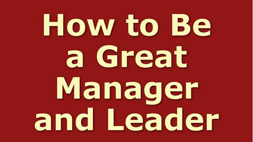 Leadership Skills: How to Be a Good Manager and Leader (120 Tips)