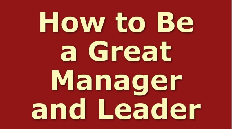 Leadership Skills: How to Be a Good Manager and Leader (120 Tips)