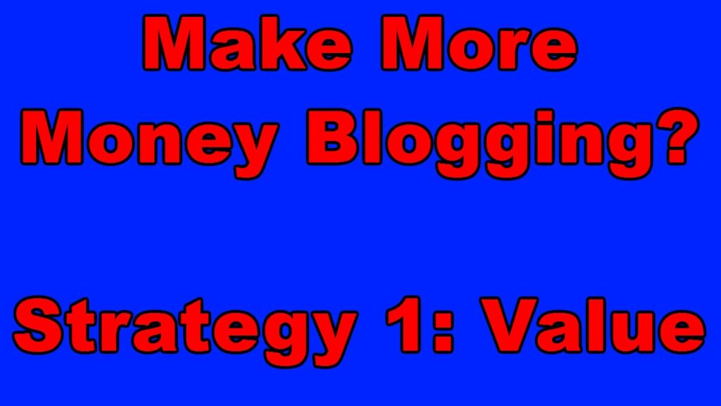 Make More Money Blogging (Strategy) How to Make Money from Blogging