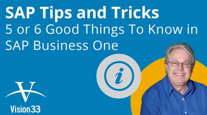 Tips and Tricks - 6 Things to Know in SAP Business One