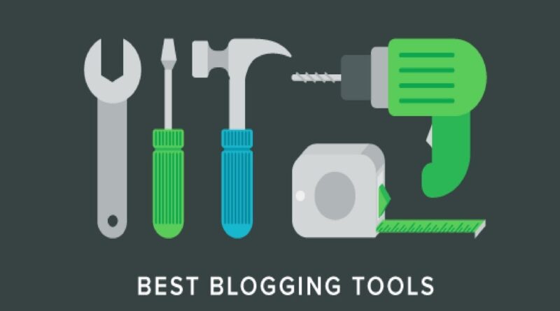 11 Blogging Tools That Every Blogger Should Use