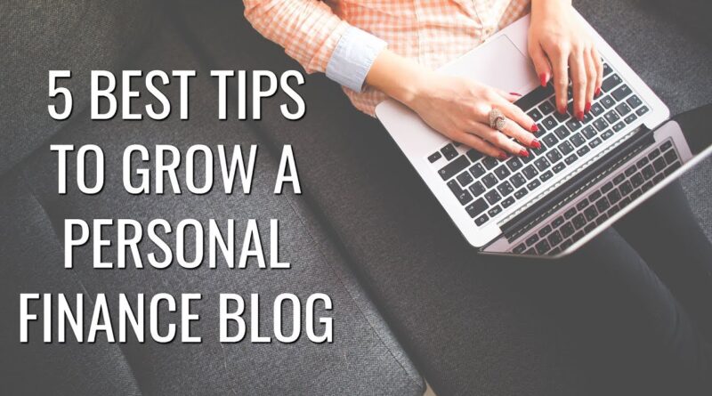 5 Tips to Grow a Personal Finance Blog