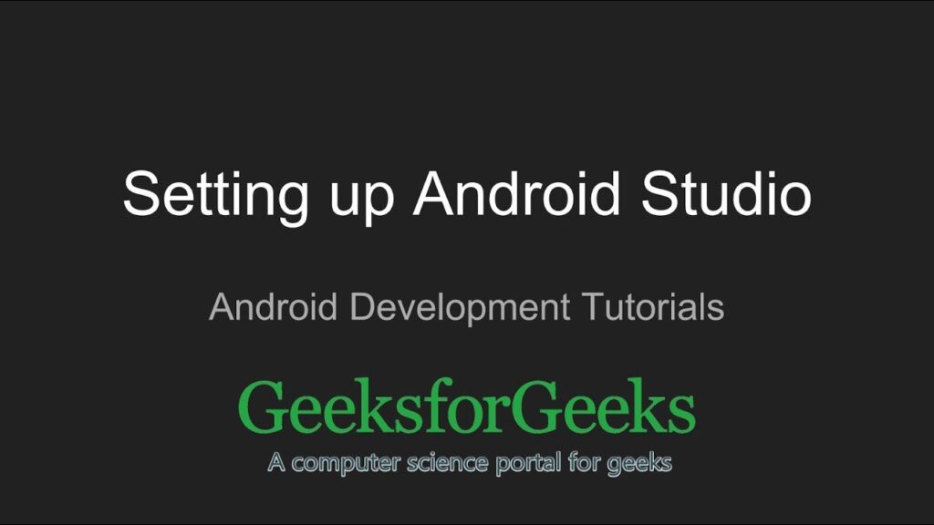 Android Development Tutorials | Setting up the Android Studio | GeeksforGeeks
