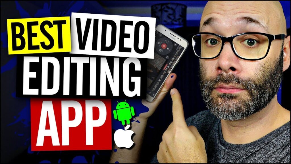 Best Video Editing App For Android and iPhone