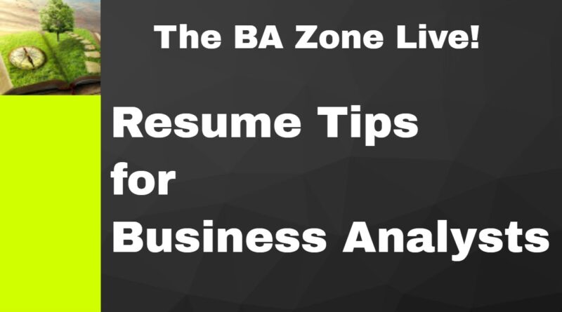 Business Analyst Resume Tips - The BA Zone Live!