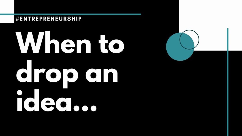 Entrepreneurship Tips 2020 | When to "drop" a business idea? | When to quit a business.