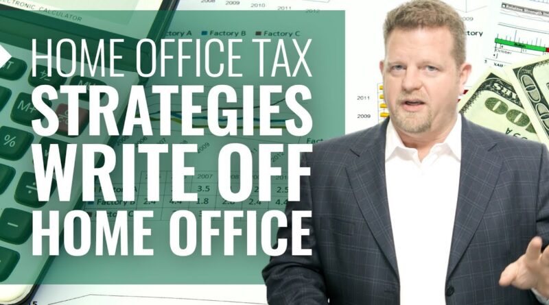 Home Office Tax Strategies Write Off Home Office (BIG Home Office Tax Deductions [NEW!] )