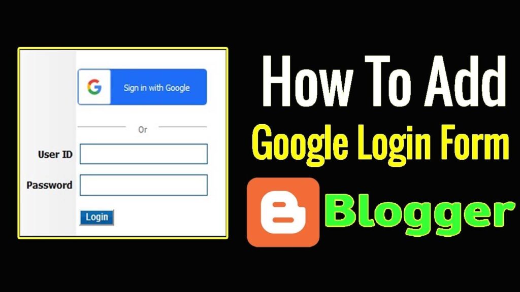 How to Add Login Form on Blogger Site | google account login form for blogger