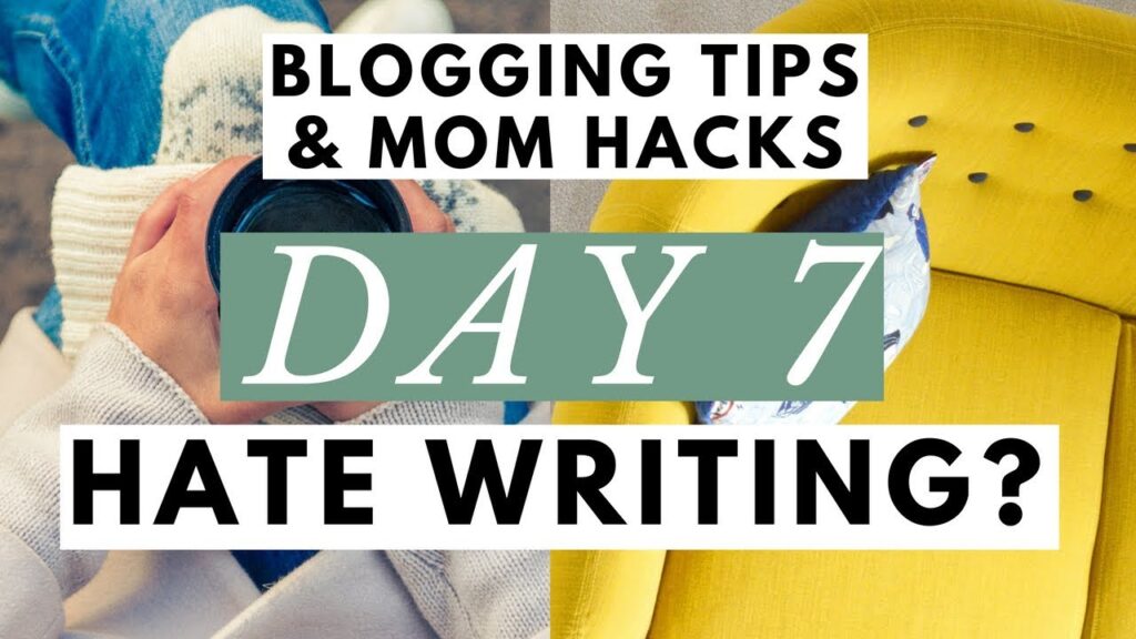 How to Write a Blog Post When You HATE Writing ● Blogging Tips & Mom Hacks Series DAY 7