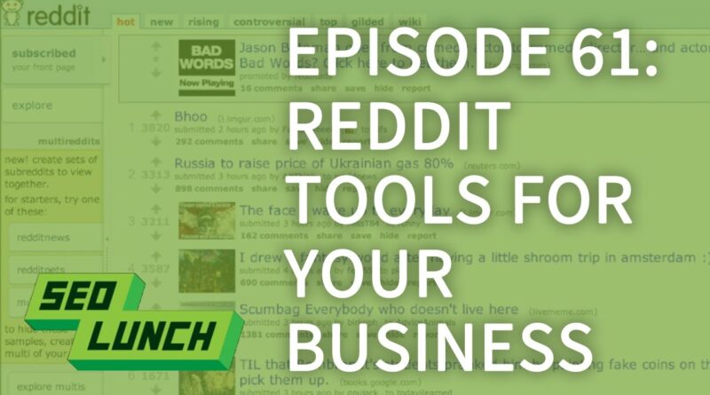How to use Reddit as a Business - SEO Lunch