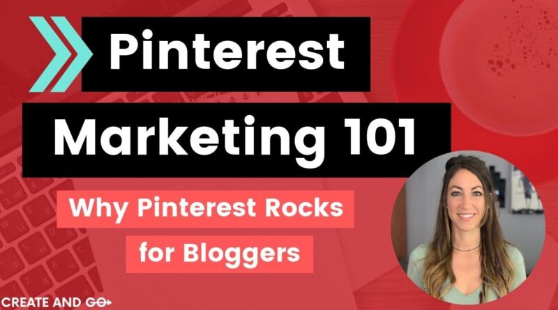 Pinterest Marketing 101: Why Pinterest ROCKS for Business and Bloggers