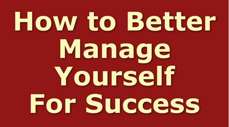 Self Management Skills: How to Manage Yourself for Success (90 Tips)