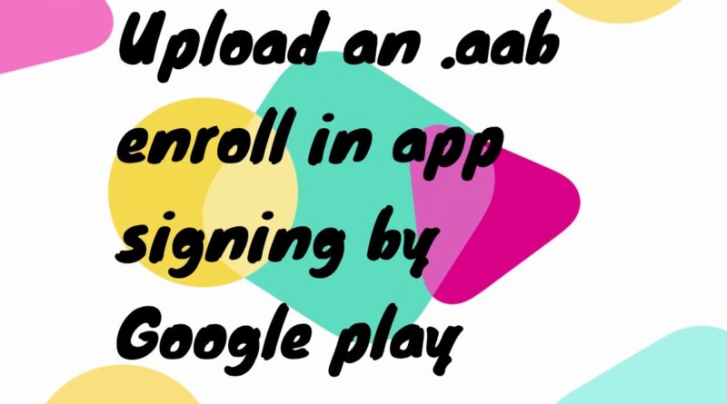 To upload an Android App Bundle, enroll in app signing by Google Play | Android Studio