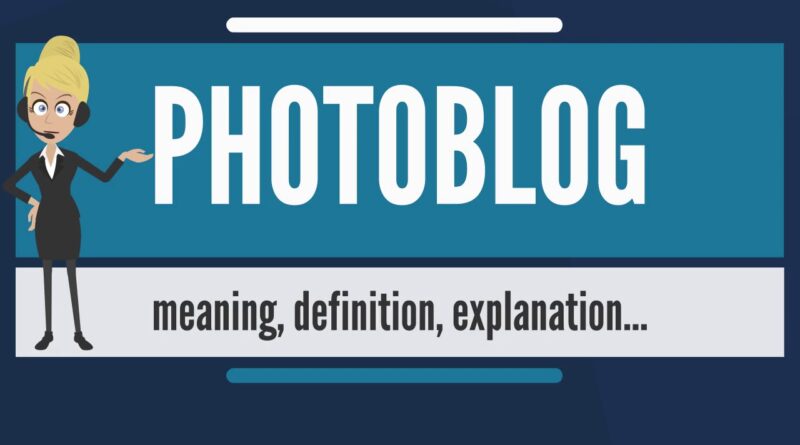 What is PHOTOBLOG? What does PHOTOBLOG mean? PHOTOBLOG meaning, definition & explanation