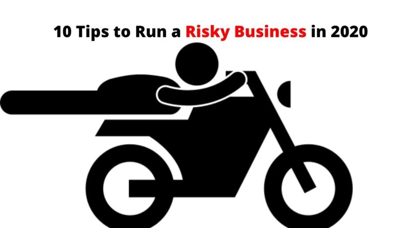 10 Tips to Run a Risky Business in 2020