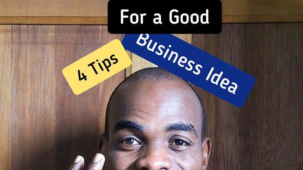 4 Tips for a good business idea.