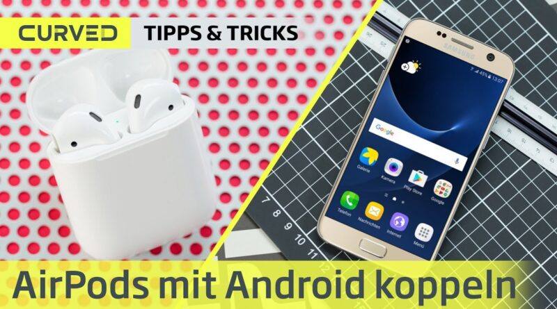 Apple AirPods mit Android nutzen? Der Schnelltest | deutsch