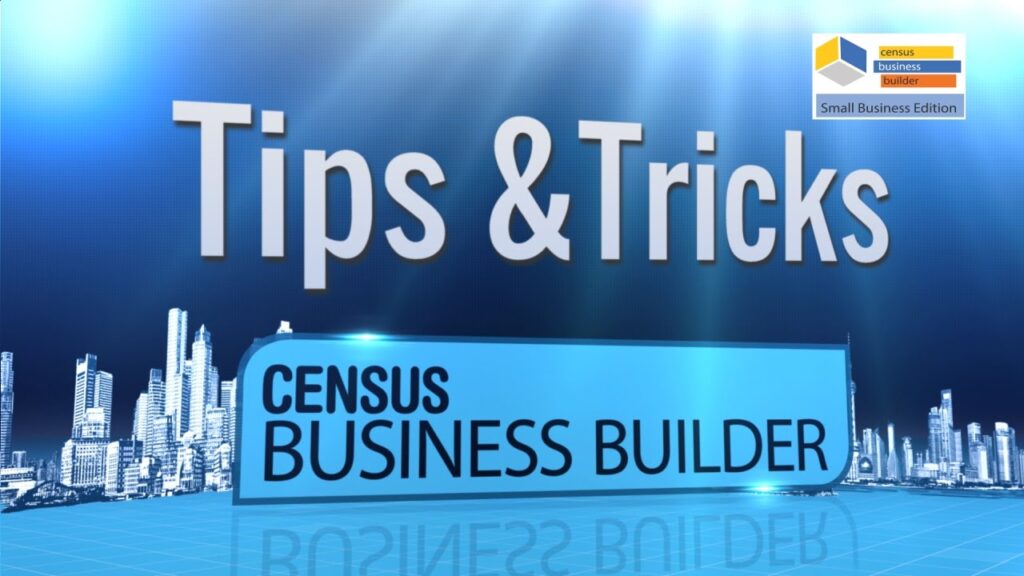 Census Business Builder, Small Business Edition 2.0 - Tips and Tricks