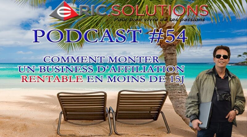 Comment monter un business d'affiliation rentable en moins de 15 jours | Podcast #54