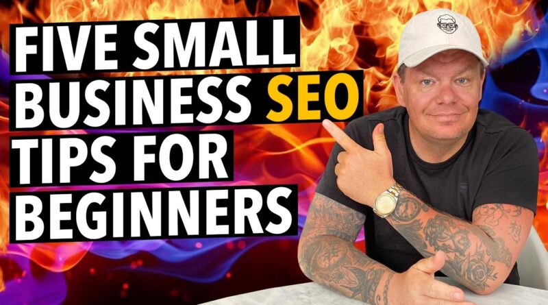 Five Small Business SEO Tips for Beginners