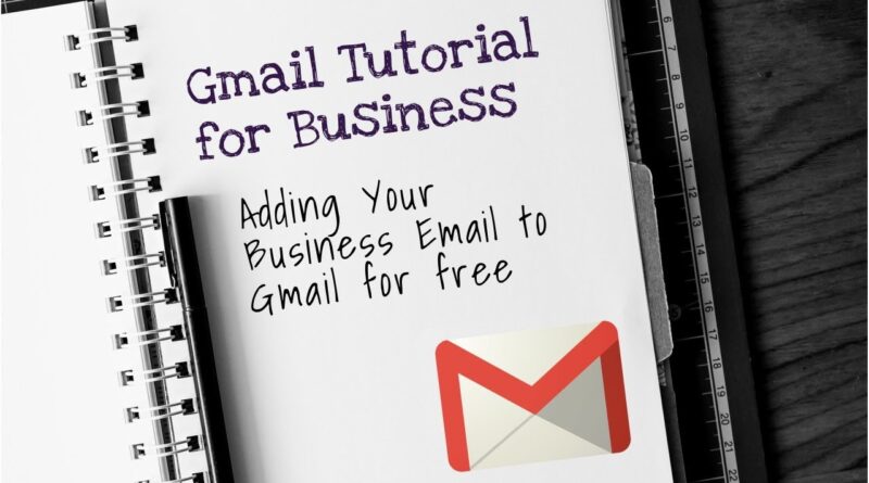Gmail Tips: Add Your Business Email To Gmail for Free