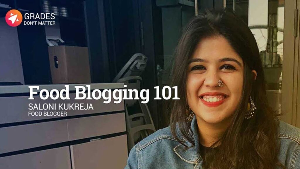 Grades Don't Matter | Saloni Kukreja - Food Blogging 101 - Snippet (2018)