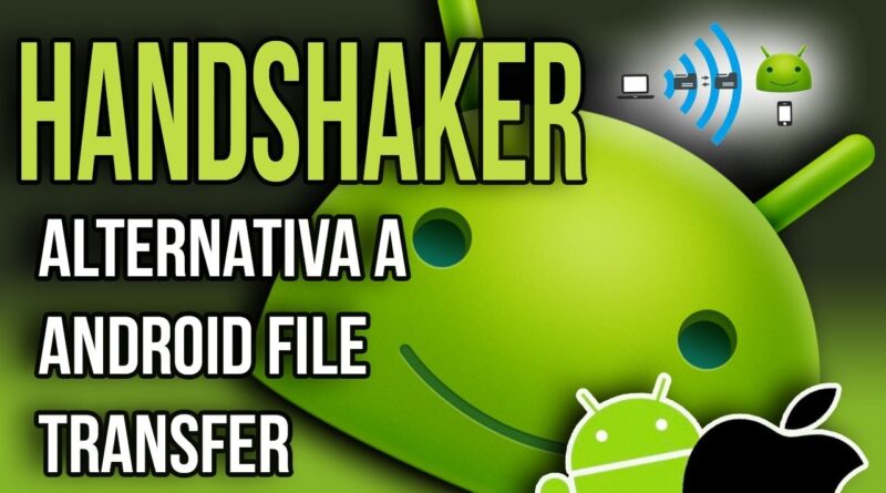 HANDSHAKER | Alternativa a android file transfer | Transferir archivos de android a mac