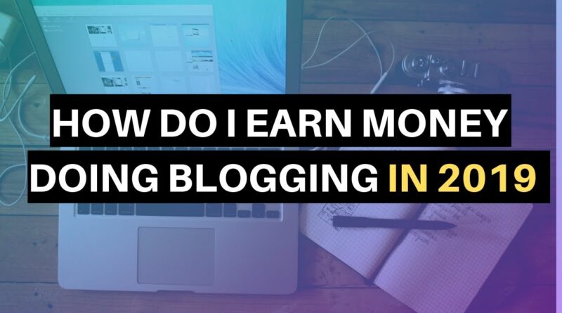 HOW TO MAKE MONEY ONLINE DOING BLOGGING IN 2019