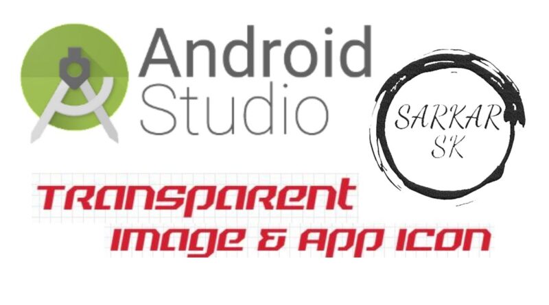 How To Add Transparent Image & App Icon In Android Studio 2019