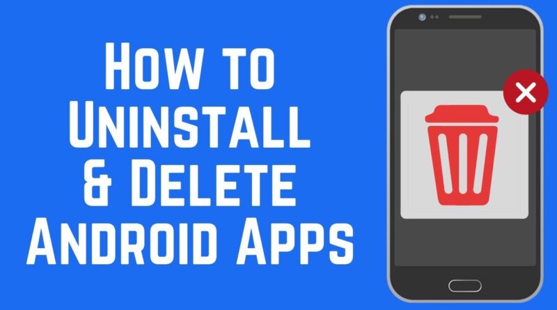 How to Uninstall and Delete Apps on Android in 5 Quick Steps (2018)