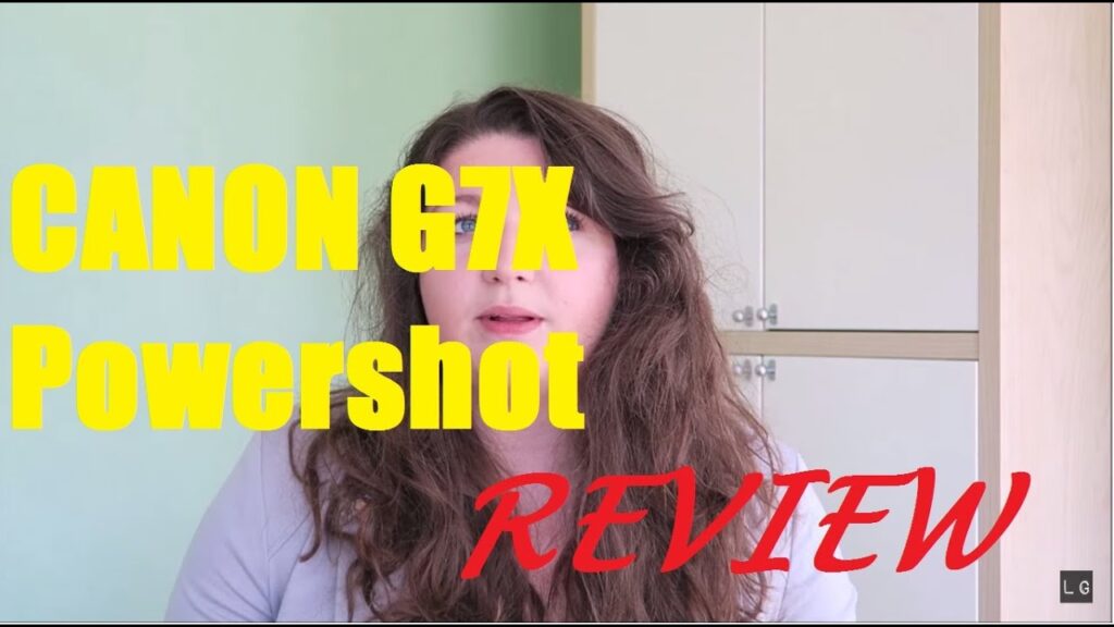 Review of Canon PowerShot G7X Camera For Blogging, Vlogging and YouTube