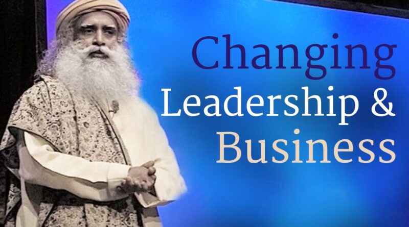 Sadhguru on Leadership, Success, Growth of Business, Inclusive Economics and More...