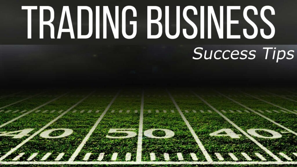 Trading Business Success Tips