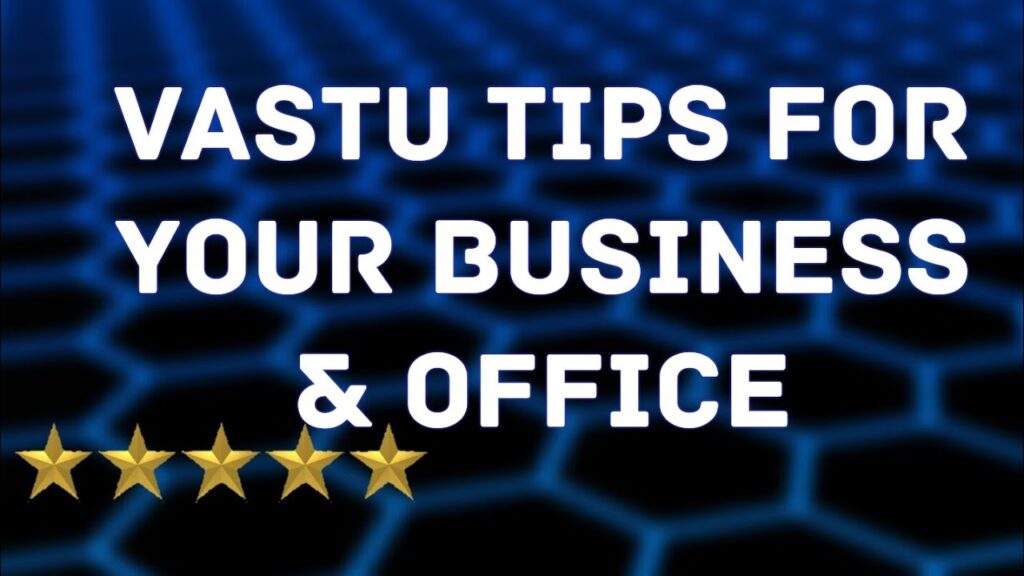 12 Vastu shastra tips for success of your business & office | Vastu Shastra for Home