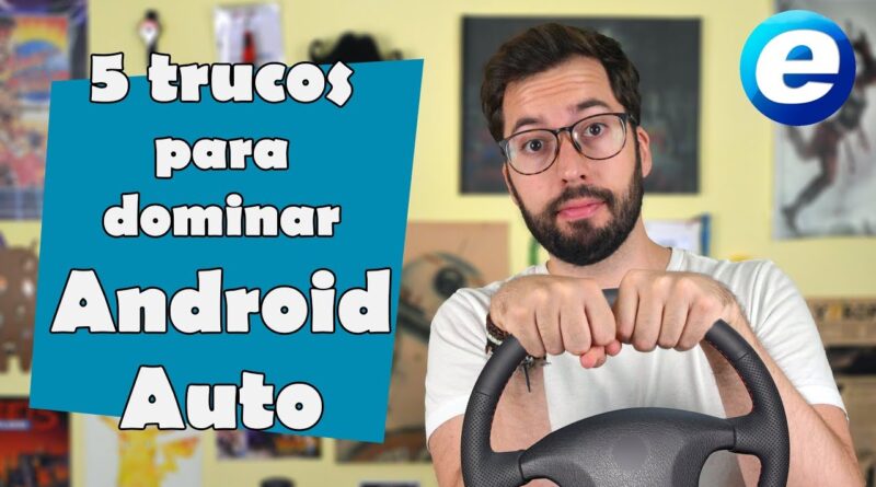5 trucos para dominar Android Auto