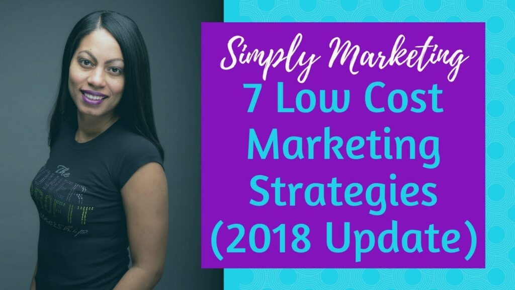 7 Low Cost Marketing Strategies for Small Businesses (2018 Edition)