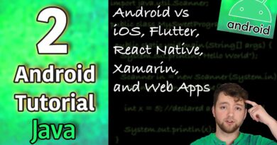 Android App Development Tutorial 2 - Android vs iOS, Flutter, React Native, Xamarin, and Web Apps