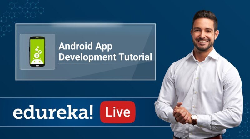Android Live - 1 | Android App Development Tutorial For Beginners | Android Training | Edureka