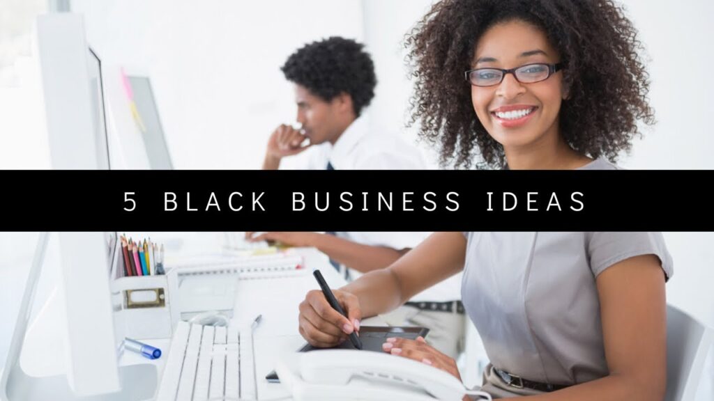 Black Business Ideas (Black Business Tips)