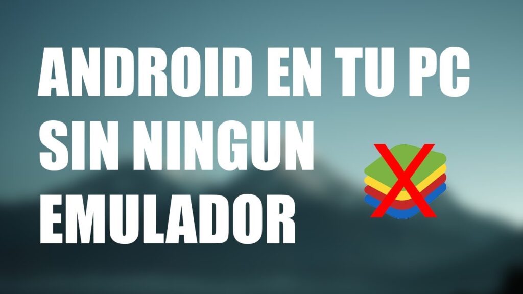 COMO USAR APLICACIONES ANDROID EN TU PC SIN EMULADOR