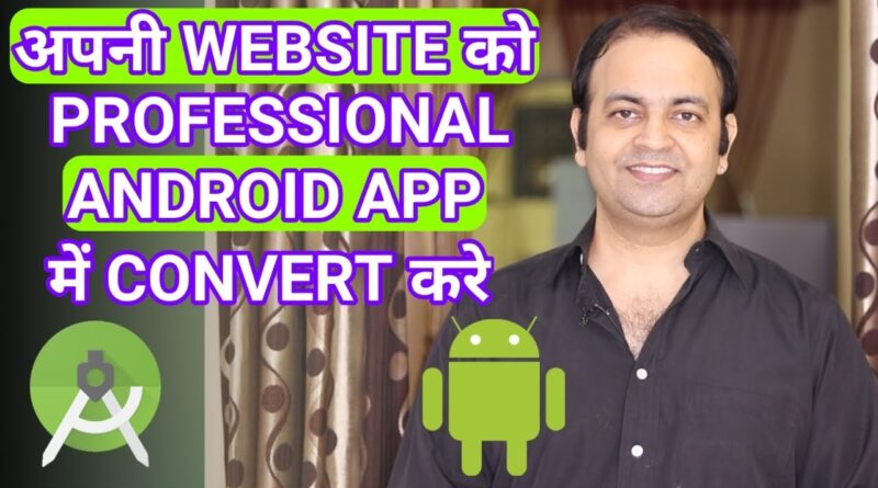 How To Convert Any Website Into a Professional Android App Free Using ANDROID STUDIO 2020 [HINDI]