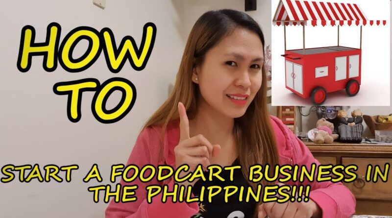How To Start A Foodcart Business In The Philippines- 3 Tips | Pag May Time