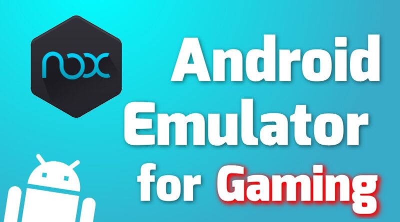 The Best Android Emulator for Gaming - Nox App Player