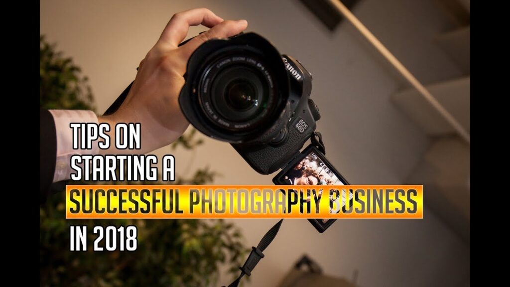 Tips On Starting A Successful Photography Business in 2018